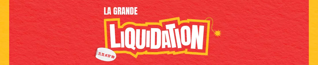 La Grande liquidation! La Grande liquidation!